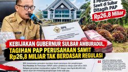 Kebijakan Gubernur Sulbar Amburadul, Tagihan PAP Perusahaan Sawit Rp26,8 Miliar Tak Berdasar Regulasi